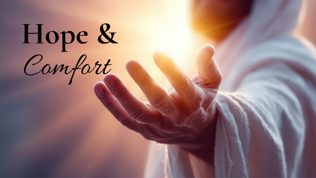 Sunlit background of Jesus with His hand out with the text "Hope & Comfort"